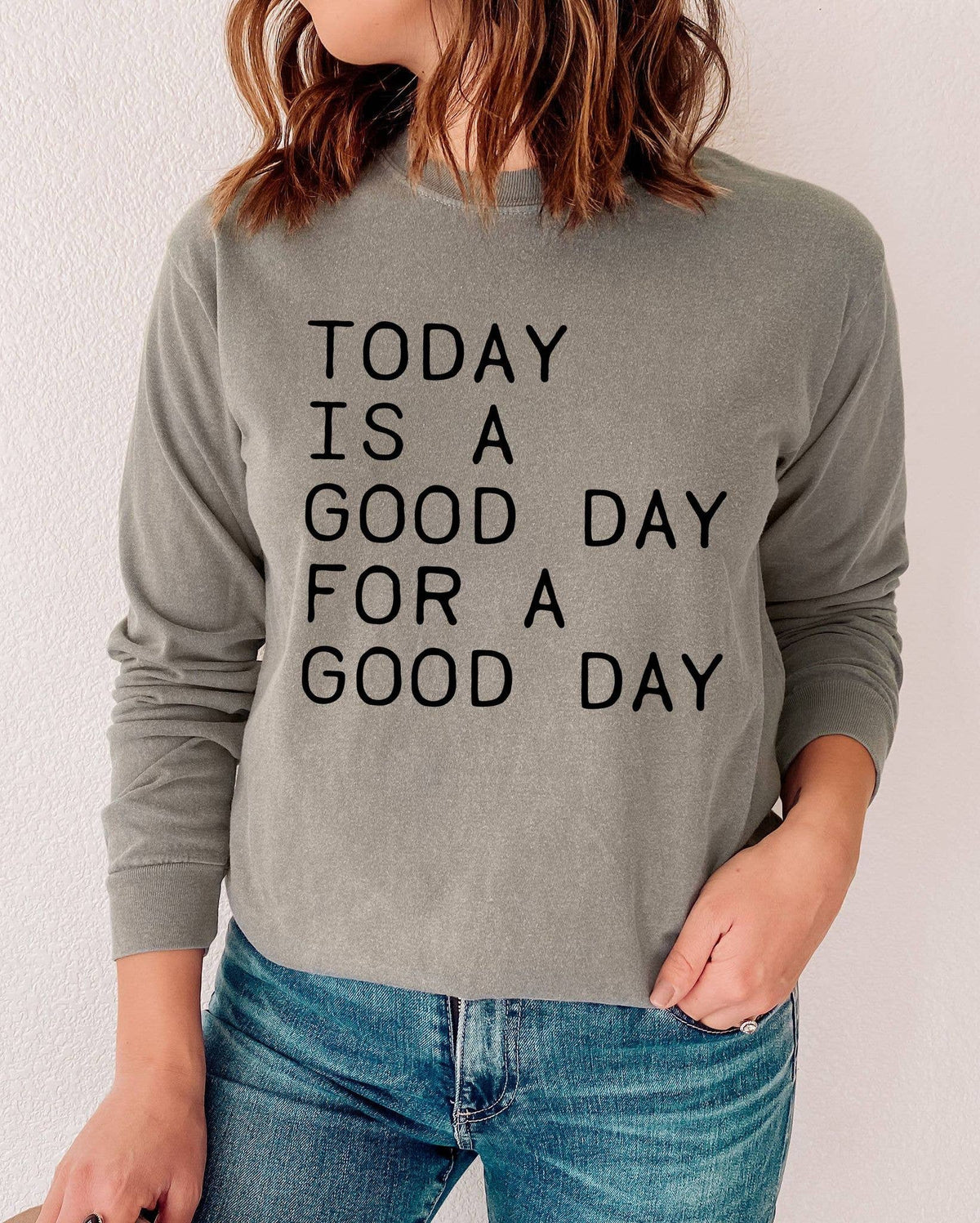 Today is a Good Day Comfort Colors Long Sleeve