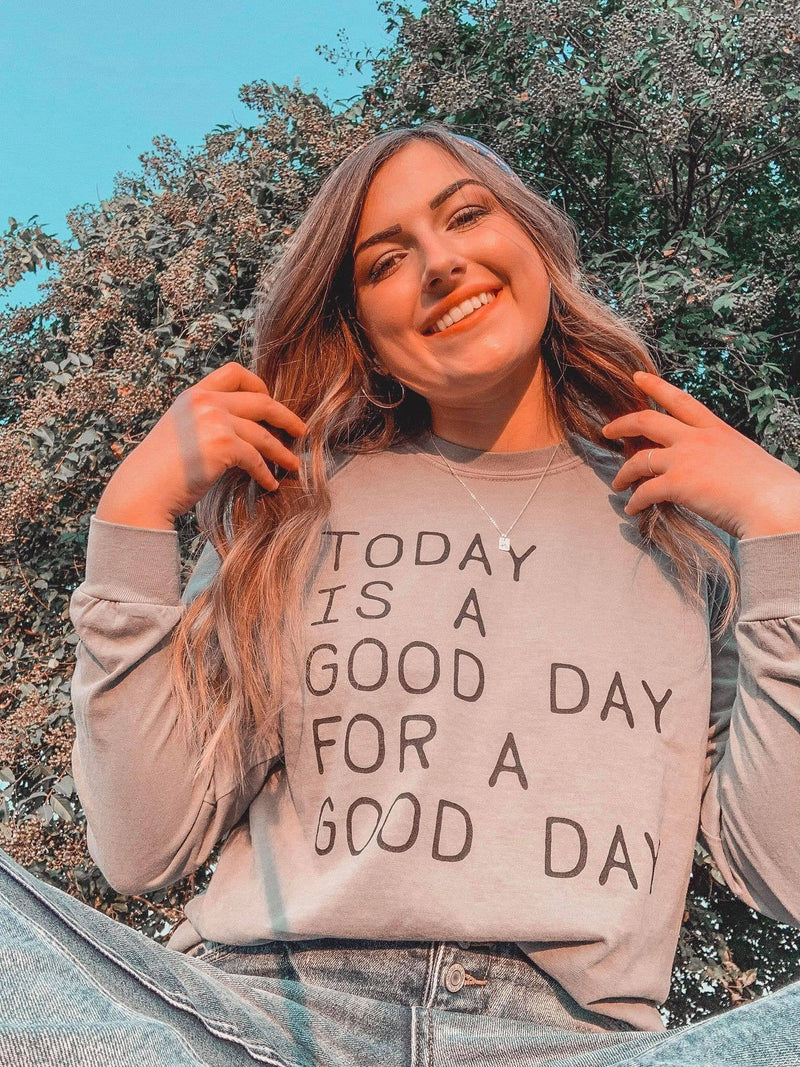 Today is a Good Day Comfort Colors Long Sleeve